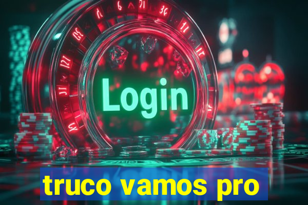 truco vamos pro